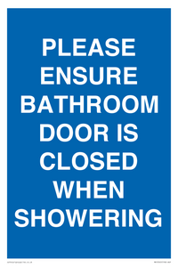 PLEASE ENSURE BATHROOM DOOR IS CLOSED WHEN SHOWERING